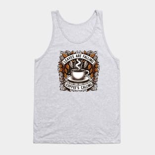 Leaves Are Falling, Coffee's Calling Tank Top